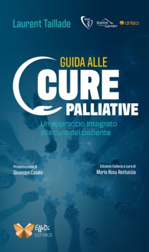 Guida alle cure palliative. Un approccio integrato alla cura del paziente