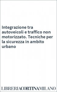 Integrazione tra autoveicoli e traffico non motorizzato. Tecniche per la sicurezza in ambito urbano