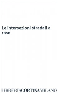 Le intersezioni stradali a raso