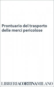 Prontuario del trasporto delle merci pericolose