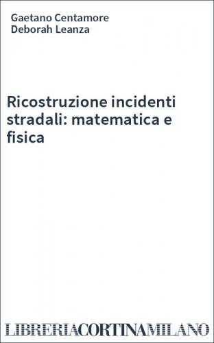 Ricostruzione incidenti stradali: matematica e fisica