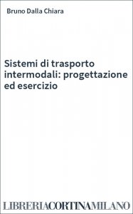 Sistemi di trasporto intermodali: progettazione ed esercizio