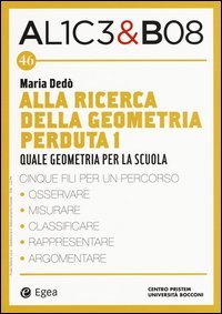 Alla ricerca della geometria perduta I. Quale geometria per la scuola. Alice & Bob