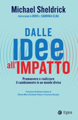 Dalle idee all'impatto. Promuovere e realizzare il cambiamento in un mondo diviso