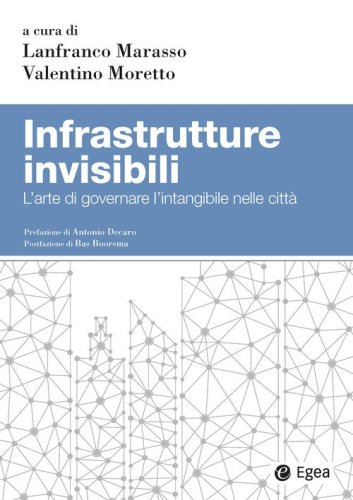 Infrastrutture invisibili. L'arte di governare l'intangibile nelle città