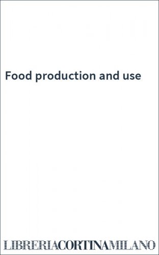 Food production and use