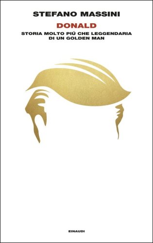Donald. Storia molto più che leggendaria di un Golden Man