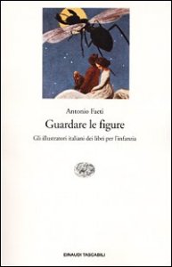 Guardare le figure. Gli illustratori italiani dei libri per l'infanzia