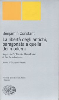 La libertà degli antichi, paragonata a quella dei moderni. Con il saggio «Profilo del liberalismo» di Pier Paolo Portinaro