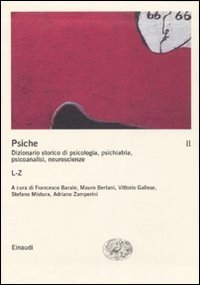 La psiche. Dizionario storico di psicologia, psichiatria, psicoanalisi, neuroscienze