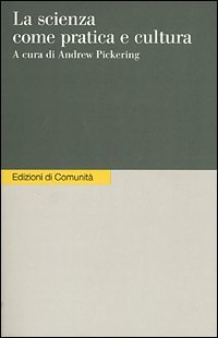 La scienza come pratica e cultura