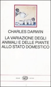 La variazione degli animali e delle piante allo stato domestico