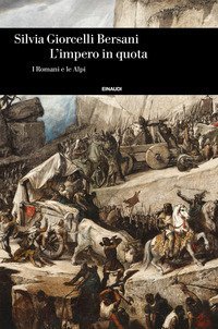 L'impero in quota. I romani e le Alpi