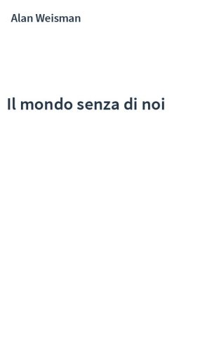 Il mondo senza di noi
