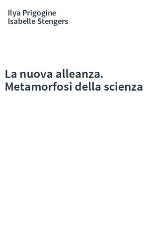 La nuova alleanza. Metamorfosi della scienza