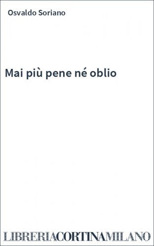 Mai più pene né oblio