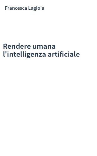 Rendere umana l'intelligenza artificiale