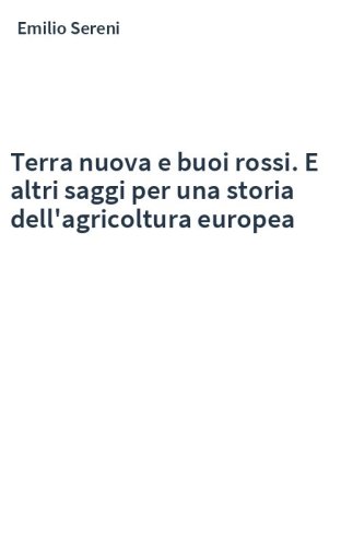 Terra nuova e buoi rossi. E altri saggi per una storia dell'agricoltura europea