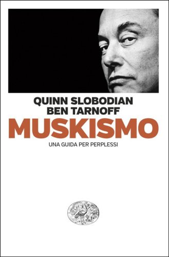 Muskismo. Una guida per perplessi