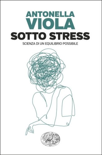 Sotto stress. Scienza di un equilibrio possibile