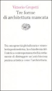 Tre forme di architettura mancata