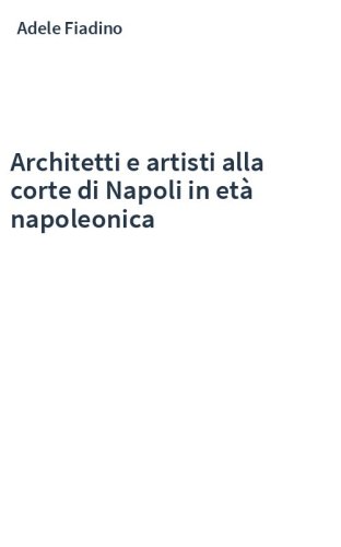 Architetti e artisti alla corte di Napoli in età napoleonica
