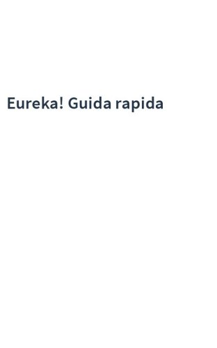 Eureka! Guida rapida