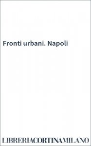 Fronti urbani. Napoli