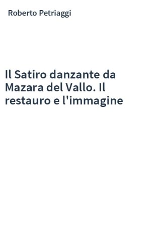 Il Satiro danzante da Mazara del Vallo. Il restauro e l'immagine
