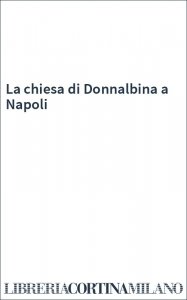 La chiesa di Donnalbina a Napoli