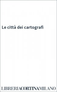 Le città dei cartografi