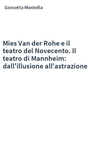 Mies Van der Rohe e il teatro del Novecento. Il teatro di Mannheim: dall'illusione all'astrazione