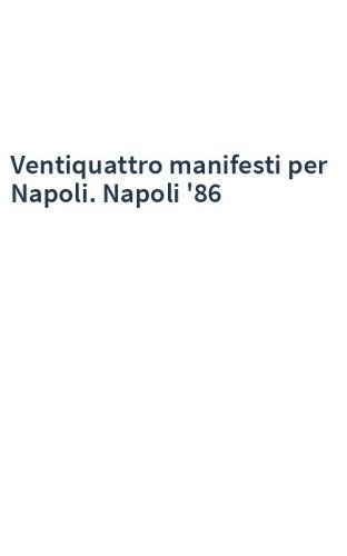 Ventiquattro manifesti per Napoli. Napoli '86