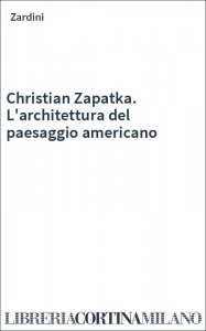 Christian Zapatka. L'architettura del paesaggio americano