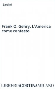 Frank O. Gehry. L'America come contesto