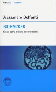 Biohacker. Scienza aperta e società dell'informazione