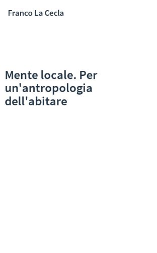 Mente locale. Per un'antropologia dell'abitare