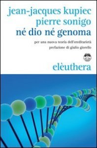 Né Dio né genoma. Per una nuova teoria dell'ereditarietà