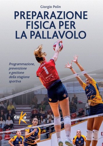 Preparazione fisica per la pallavolo. Programmazione, prevenzione e gestione della stagione sportiva