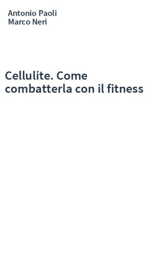 Cellulite. Come combatterla con il fitness