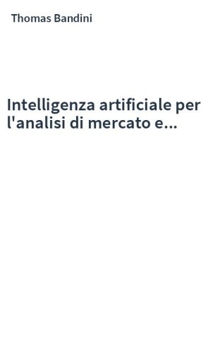 Intelligenza artificiale per l'analisi di mercato e...
