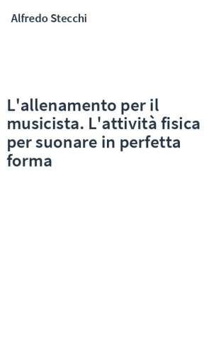 L'allenamento per il musicista. L'attività fisica per suonare in perfetta forma