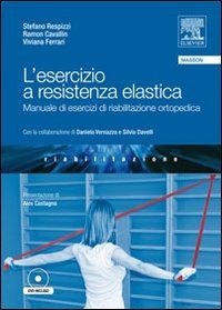 L'esercizio a resistenza elastica. Manuale di esercizi di riabilitazione ortopedica. Con DVD