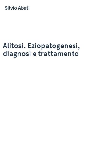 Alitosi. Eziopatogenesi, diagnosi e trattamento
