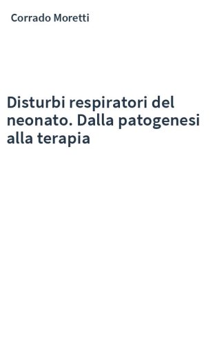 Disturbi respiratori del neonato. Dalla patogenesi alla terapia