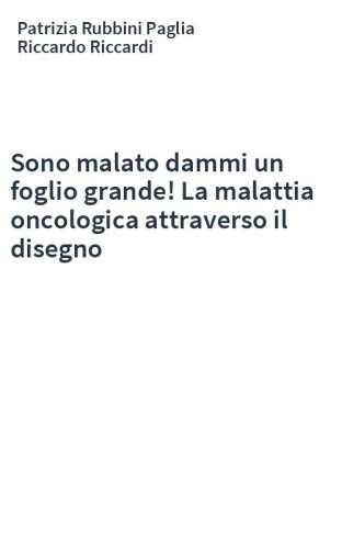 Sono malato dammi un foglio grande! La malattia oncologica attraverso il disegno