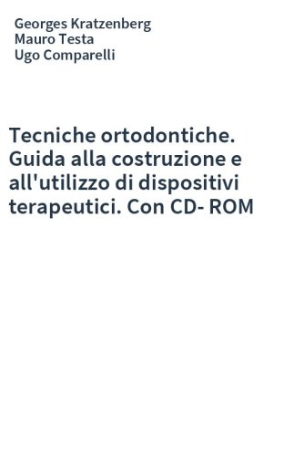 Tecniche ortodontiche. Guida alla costruzione e all'utilizzo di dispositivi terapeutici. Con CD-ROM