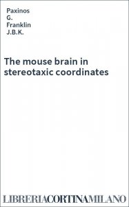 The mouse brain in stereotaxic coordinates