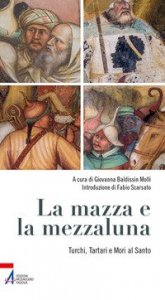La mazza e la mezzaluna. Turchi, Tartari e Mori al Santo