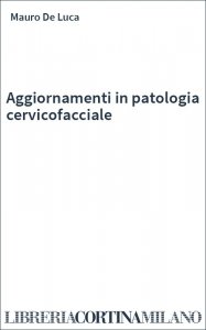 Aggiornamenti in patologia cervicofacciale